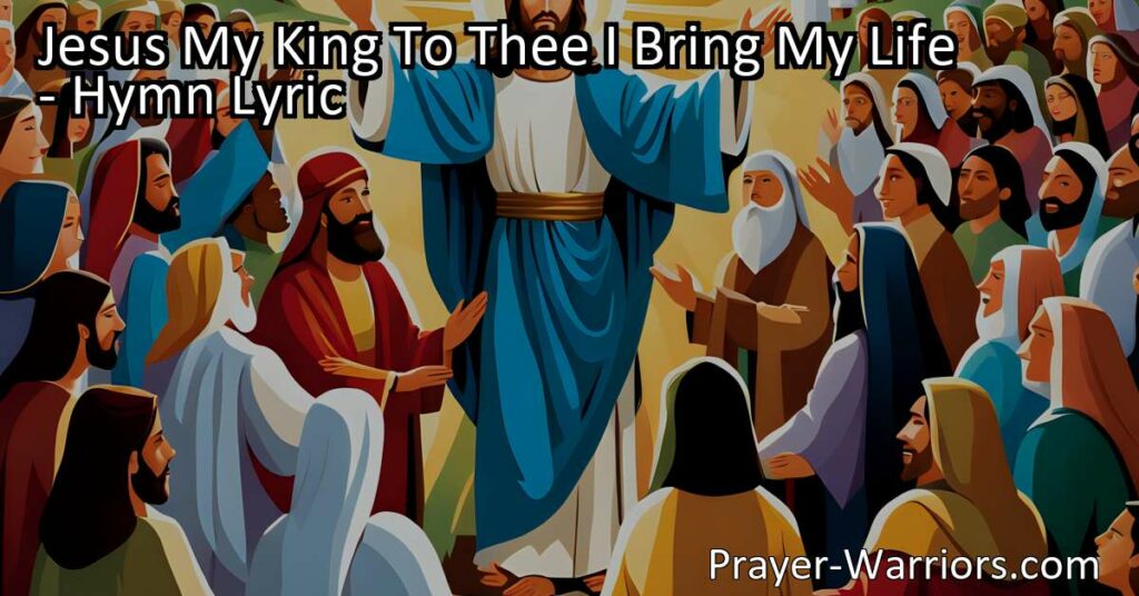 Jesus My King To Thee I Bring My Life - Surrendering All to the Savior. Experience the profound meaning behind this timeless hymn and learn how to apply its sentiments in your daily life. Embrace a surrendered life to Jesus and find rest