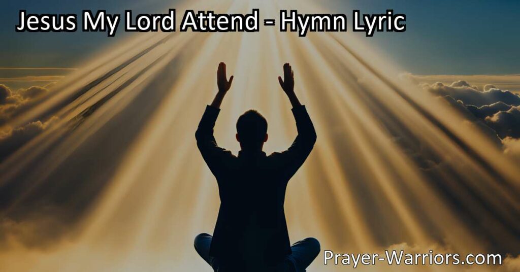 Experience redemption and find peace in Jesus My Lord Attend hymn. Discover the love and forgiveness of Christ