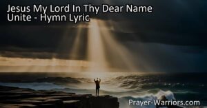 Discover the profound sentiments conveyed in the hymn "Jesus My Lord In Thy Dear Name Unite." Explore themes of love