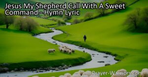 Jesus My Shepherd: The Sweet Calling - A hymn expressing the desire to be close to Jesus