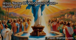 Discover the power of Jesus' name and the gift of salvation in "Jesus Name Of Wondrous Grace". Find out how Jesus' name brings mercy