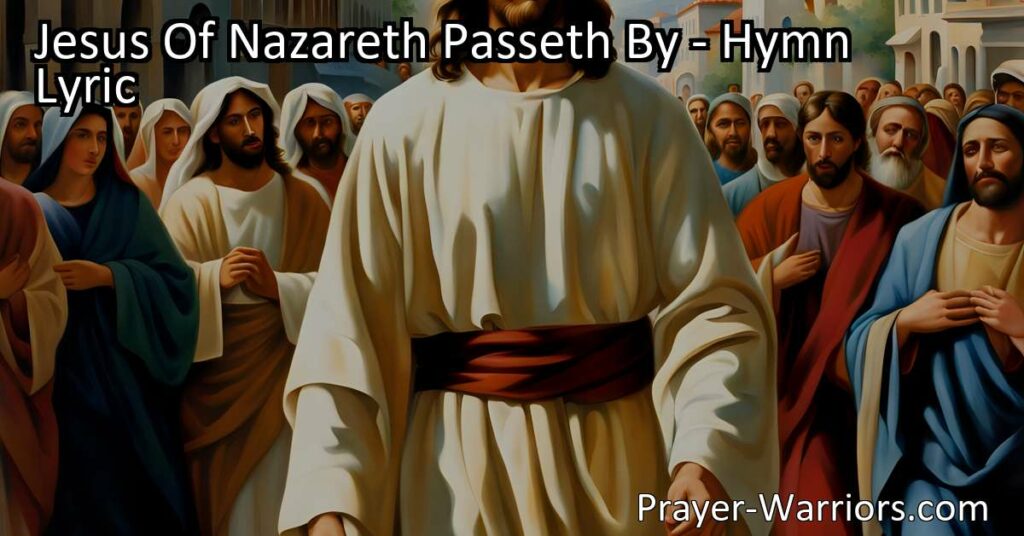 Experience the Transformative Power of Jesus of Nazareth Passeth By. Discover the Curiosity