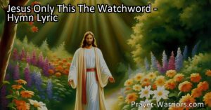 Discover the uplifting hymn "Jesus Only" and its powerful message of prioritizing Jesus above all else. Find comfort in His unwavering presence