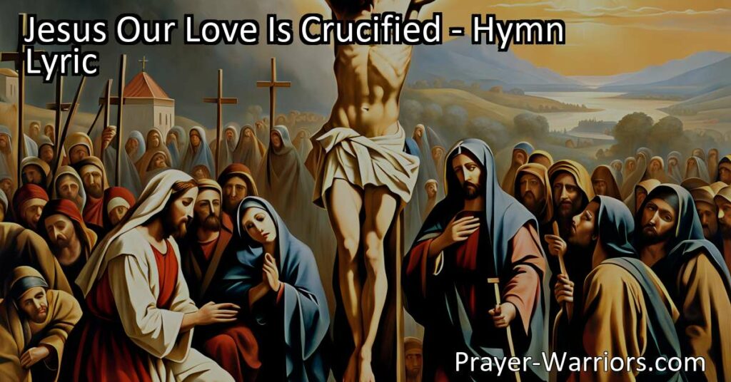 Join Mary in mourning the crucifixion of Jesus and reflect on love