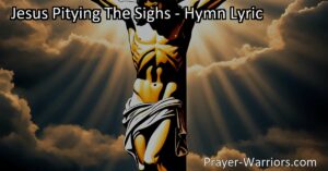 Find solace and redemption in Jesus' compassion. "Jesus Pitying The Sighs" hymn reminds us that in our guilt and shame