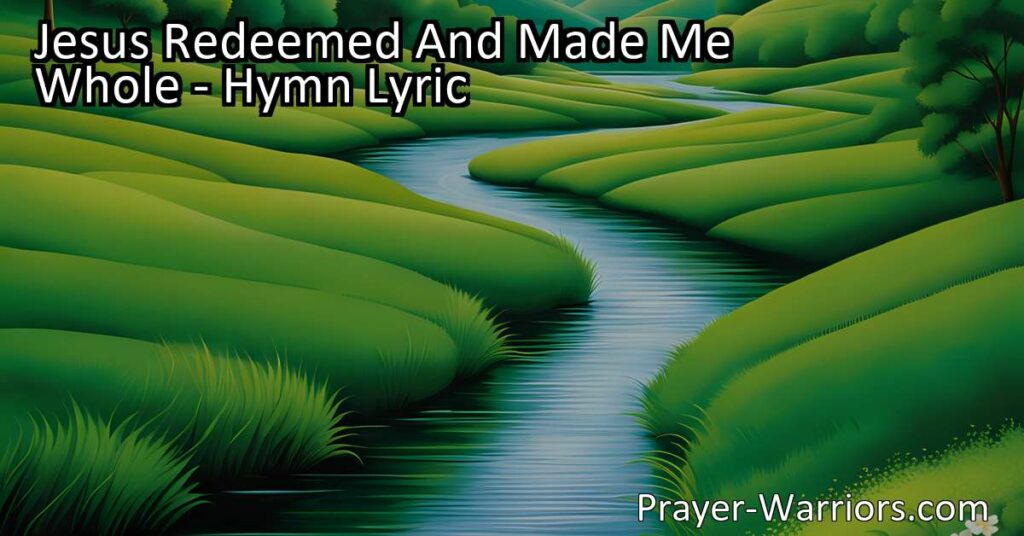 Discover the unforgettable love of Jesus Christ in the powerful hymn "Jesus Redeemed And Made Me Whole." Experience peace