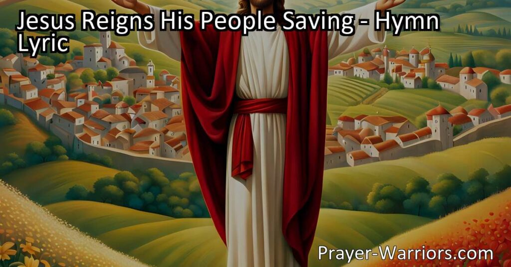Discover the message of hope and victory in "Jesus Reigns His People Saving." Join in praising Jesus' eternal reign and find solace in his love and grace. Trust in his promises and overcome through prayer. Jesus