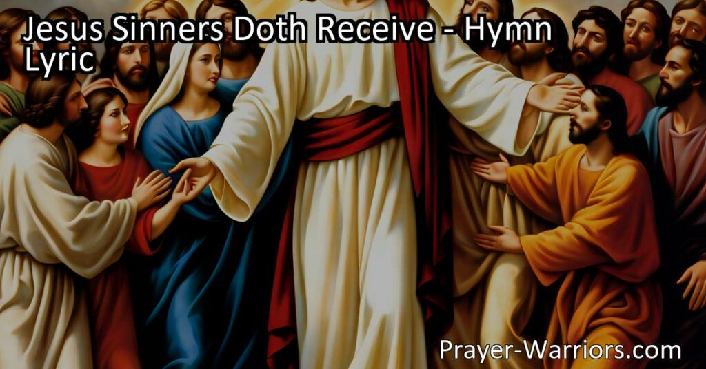 Discover the boundless grace and love of Jesus in "Jesus Sinners Doth Receive." Embrace hope