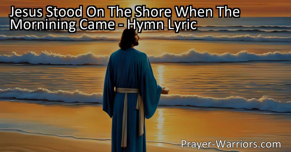 Discover the comforting hymn "Jesus Stood on the Shore." Experience the unwavering love and salvation of Jesus in times of darkness and find hope in his eternal presence.