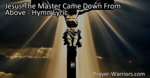 Experience the profound love and sacrifice of Jesus Christ in the hymn "Jesus The Master Came Down From Above." Reflect on his crucifixion and the depth of his unconditional love for humanity. Discover the ultimate expression of love from the Father above.