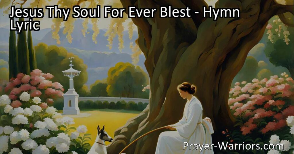 Find comfort in Jesus Thy Soul For Ever Blest hymn