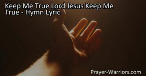 Discover the path to authenticity and victory with the hymn "Keep Me True