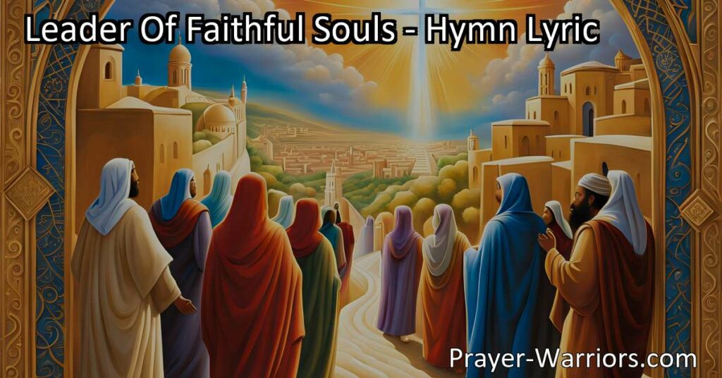 Discover the meaning behind "Leader of Faithful Souls" hymn and how it guides us towards our heavenly home. Find comfort in relying on our Leader for strength and forgiveness as we journey towards Jerusalem. Join the community of believers in our pursuit of eternal peace and joy.