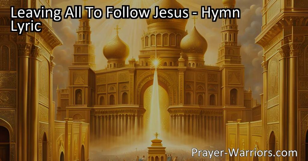 Discover the beauty of surrendering all to Jesus with the powerful hymn "Leaving All To Follow Jesus." Embrace a life of faith and surrender