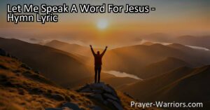 Spread the love and goodness of Jesus by speaking a word for Him. Share His blessings