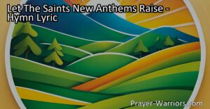 "Let The Saints New Anthems Raise: A celebration of faith