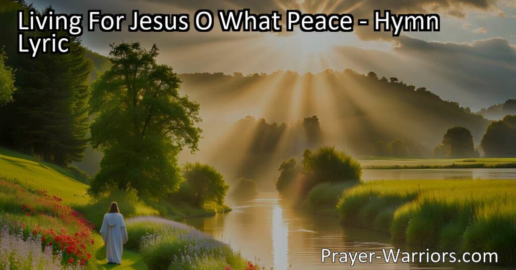 Find peace and contentment by living for Jesus. Discover the joy and blessings that come from serving and praising the Lord. Trust His guidance and find rest in His presence.