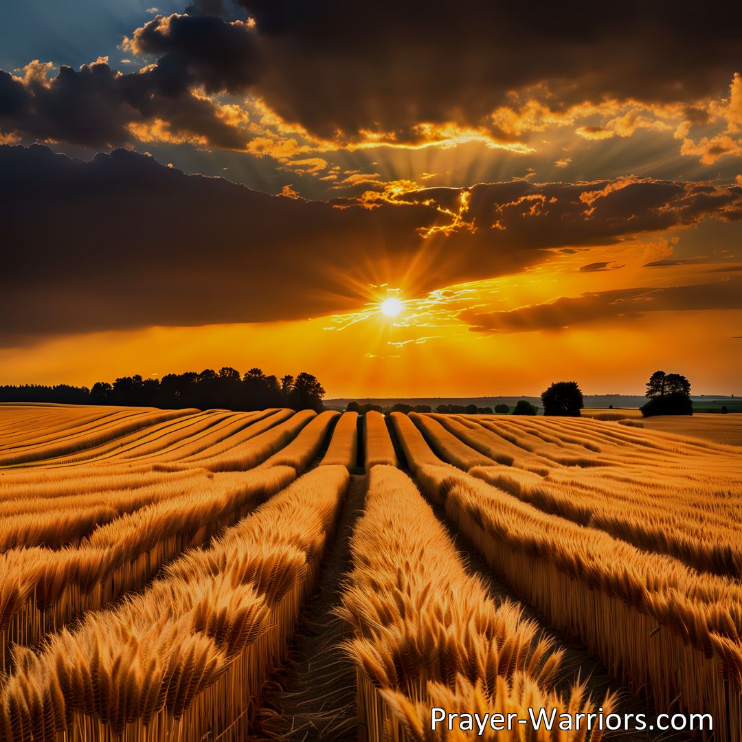 Freely Shareable Hymn Inspired Image Lo The Summer Sun Is Spreading: Answering the Call in the Fields

Experience the golden glow of summer as the sun bathes the fields in radiant light. It's time to take action and embrace the harvest season. Don't miss out on this opportunity to make a difference. Rise up, reapers, and let's make the most of this bountiful time. Harvest awaits us all.
