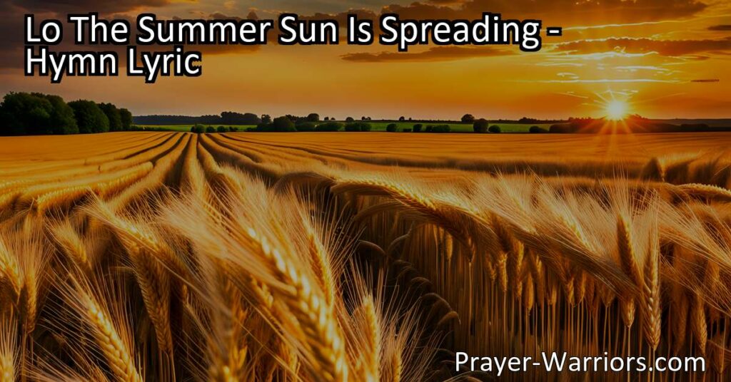 Lo The Summer Sun Is Spreading: Answering the Call in the Fields
