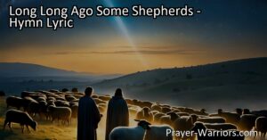 Experience the profound story of some humble shepherds in "Long Long Ago Some Shepherds." Join their extraordinary journey to encounter the Prince of Peace and find hope