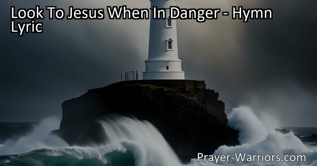 Looking for guidance and protection? Look to Jesus when in danger. He will lead you safely through life's storms and bring you peace and comfort.
