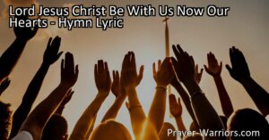 Experience true devotion and the presence of Jesus in "Lord Jesus Christ Be With Us Now Our Hearts." Let His truth shine within you and join in eternal praise. Explore the power of faith and worship in this beautiful hymn.