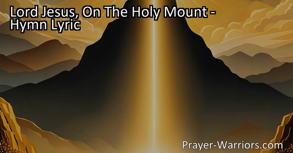 Experience the grace and glory of being on the holy mount with Lord Jesus. Witness His transfiguration and embrace His love and light. Find strength to share His kingdom amidst life's challenges. Discover the hope of heaven in this beautiful hymn.