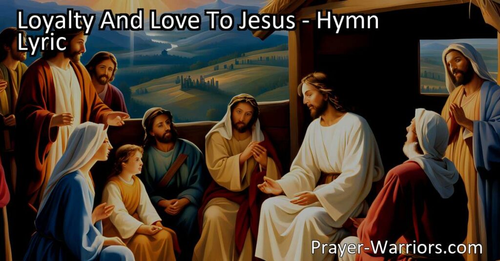 Discover the power of loyalty and love to Jesus with this heartfelt hymn. Find guidance