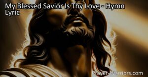 Sing praises to "My Blessed Savior Is Thy Love