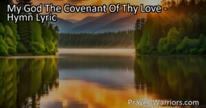 Experience Eternal Happiness and Security through God's Covenant of Love. Embrace His sovereign will and find comfort in His unwavering love.