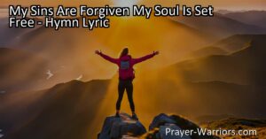Discover the profound joy of forgiveness and redemption in the hymn "My Sins Are Forgiven