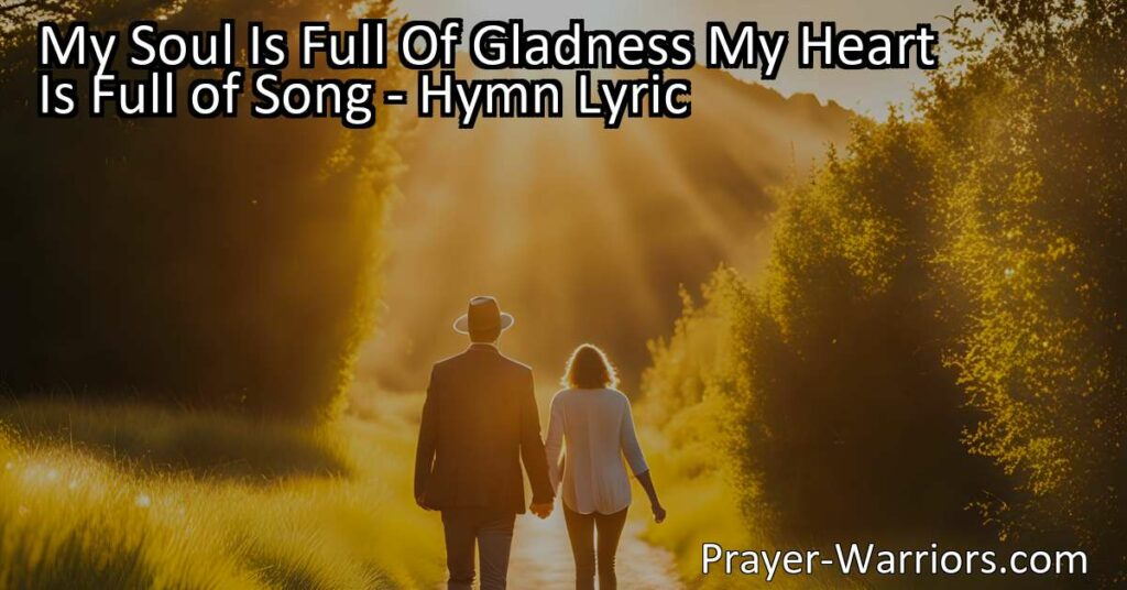 Experience the uplifting hymn "My Soul Is Full of Gladness