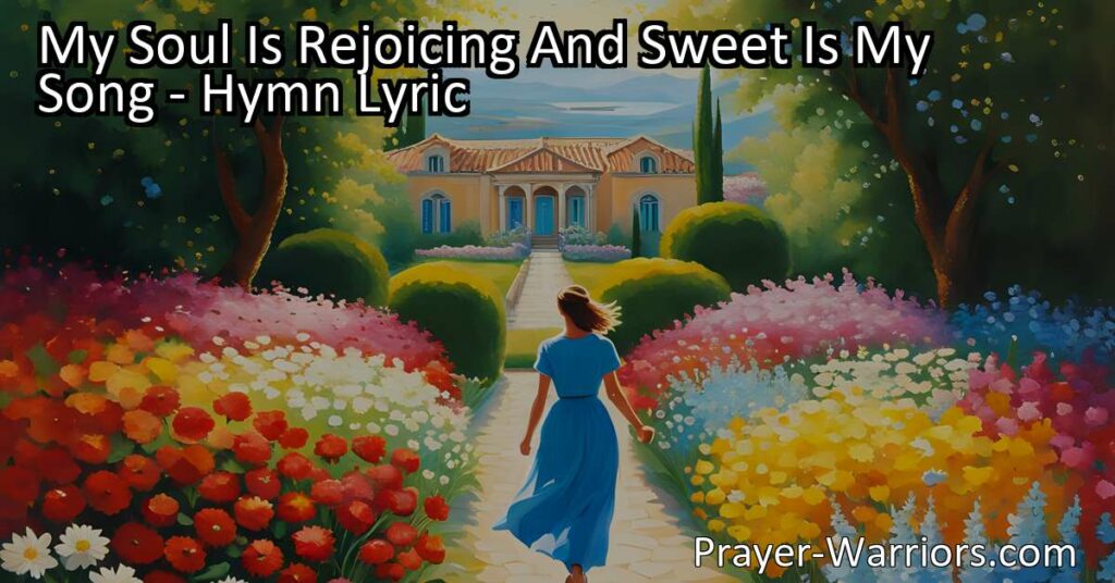 Experience true happiness and joy in your faith with the hymn "My Soul Is Rejoicing." Find strength