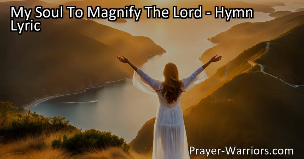 Maximize your joy and trust in God with "My Soul To Magnify The Lord." Discover the profound beauty of worship and the immense blessings of placing your trust in Him.