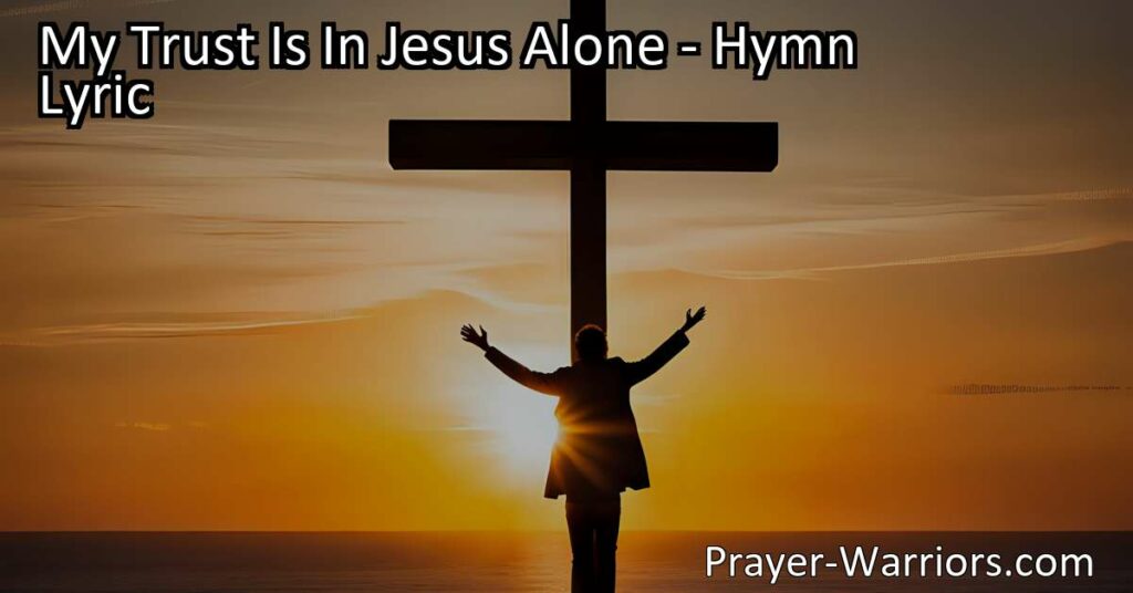 Discover the incredible mercy and love of Jesus in the hymn "My Trust Is In Jesus Alone." Place your complete trust in Him for forgiveness and salvation. Learn more about this powerful message of hope and devotion.