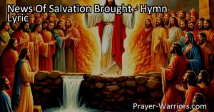 Experience the Good News of Jesus' Victory Over Sin with the hymn "News Of Salvation Brought." Discover hope