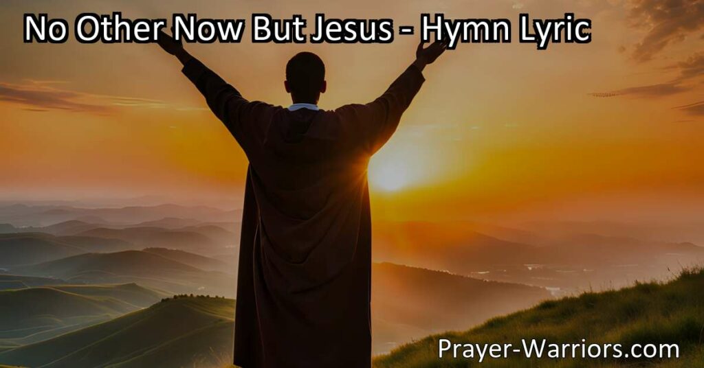 Discover the immense love and joy of a relationship with Jesus in the hymn "No Other Now But Jesus." Sing praises to our Savior and King for eternal peace and assurance.
