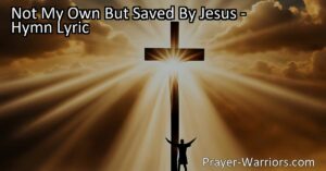 Discover your true purpose and identity in Christ with "Not My Own But Saved By Jesus." Find fulfillment by belonging to something greater than yourself. Surrender control and serve joyfully for His glory.