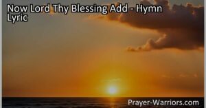 "Find peace and grace in 'Now Lord Thy Blessing Add' hymn. Reflect on forgiveness