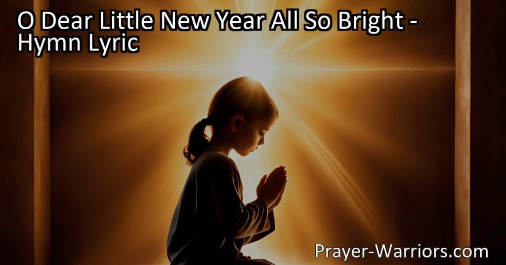 O Dear Little New Year All So Bright: A heartwarming message for children filled with hope