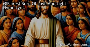 Embrace Equality and Compassion with "O Fairest Born of Love and Light." This timeless hymn reminds us to treat all with fairness and kindness