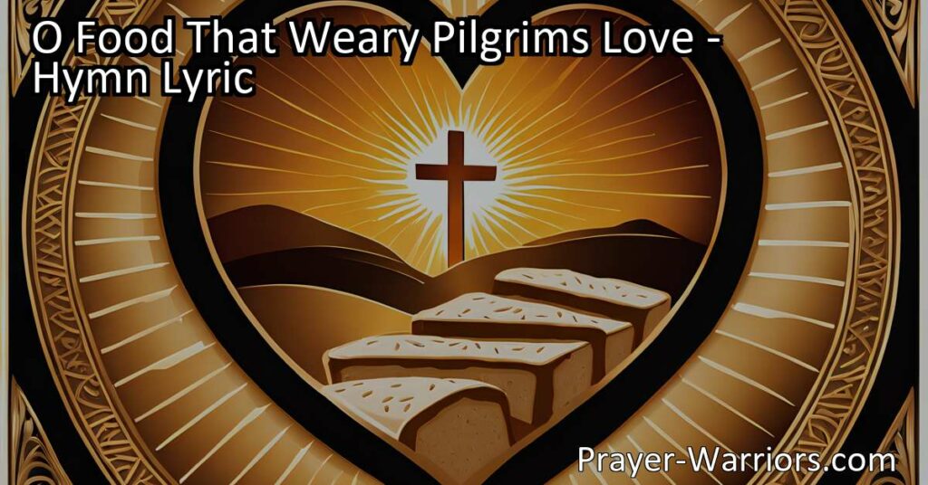 Discover the nourishment your weary soul craves with "O Food That Weary Pilgrims Love." Experience the divine solace and fulfillment that can be found in this hymn