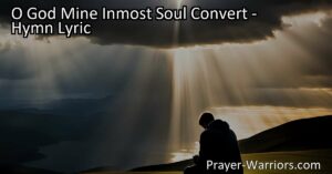 Discover the hymn "O God Mine Inmost Soul Convert" that explores the transformation of the soul and the pursuit of eternal bliss. Reflect on the urgency of awakening to righteousness and the hope of meeting a joyful doom at God's judgment. Find solace in the promise of living and reigning with Christ in a realm of everlasting love.