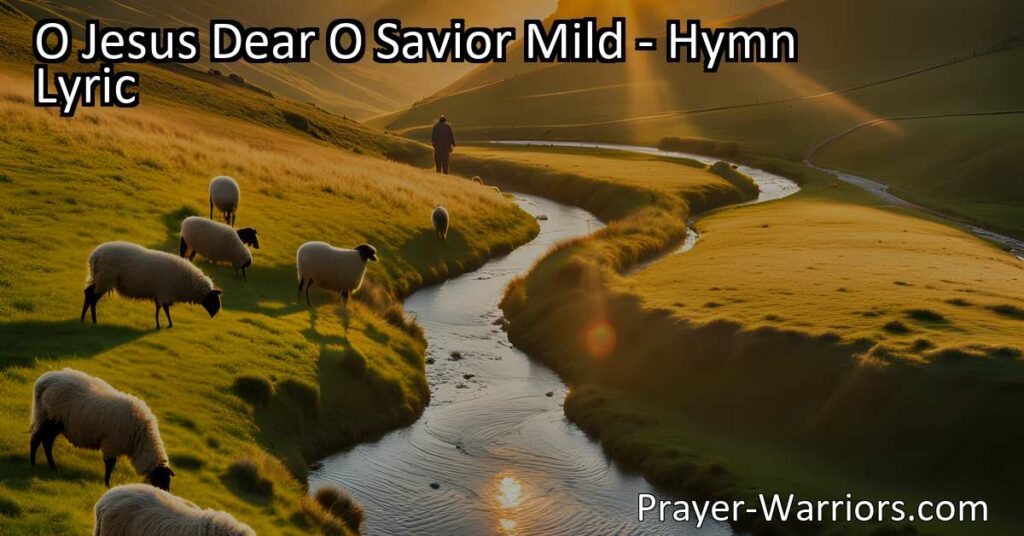 Discover the meaning of "O Jesus Dear O Savior Mild" and how it reflects the love and grace of our Savior. Reflect on the importance of seeking a deeper relationship with Jesus and remaining faithful to His teachings.