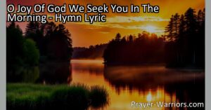 Experience the joy of seeking God in the morning with this beautiful hymn. Find meaning in the presence of God as you start each day