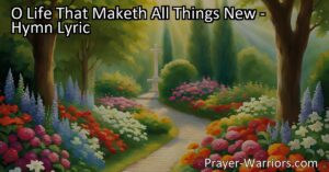 Discover the transformative power of life in the hymn "O Life That Maketh All Things New." Explore unity