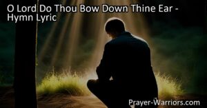 Discover solace and strength in the hymn "O Lord