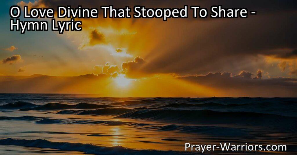Discover the healing power of love in "O Love Divine That Stooped To Share". Find solace