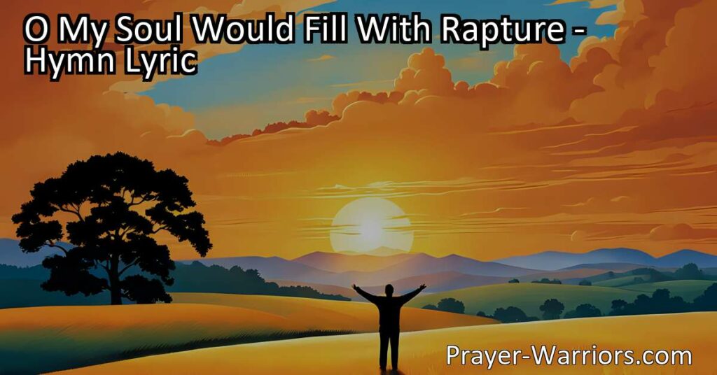 Experience the joyous anticipation of the arrival of the Bridegroom. "O My Soul Would Fill With Rapture" hymn captures the longing for something greater