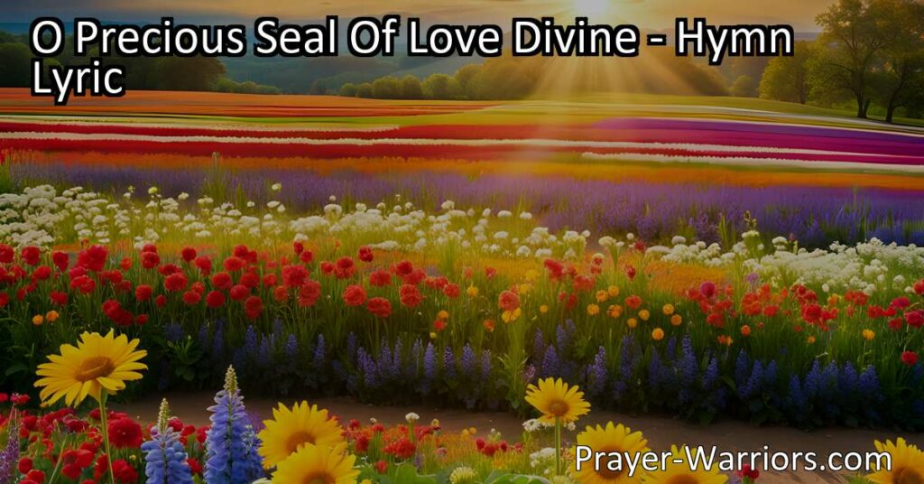 Experience the Power of God's Spirit | O Precious Seal of Love Divine: Cleansing